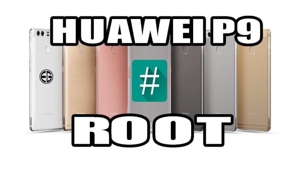 Cómo rootear el Huawei P9