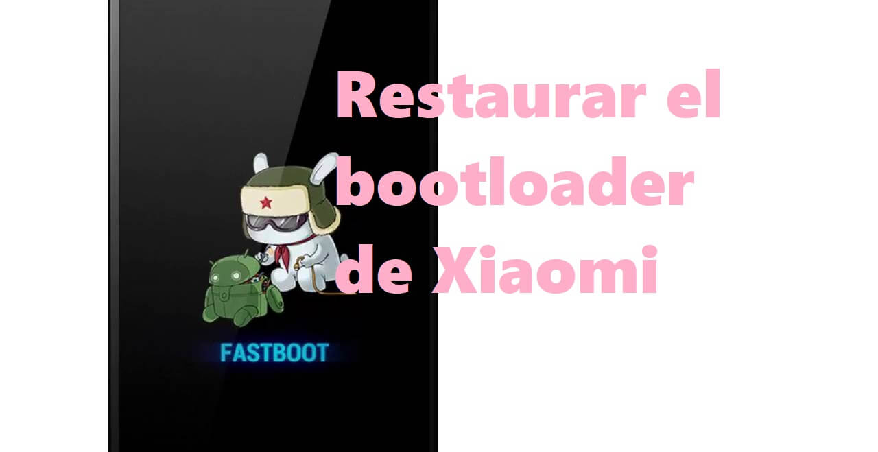 restaurar el bootloader de Xiaomi